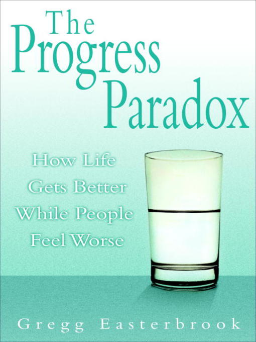 Title details for The Progress Paradox by Gregg Easterbrook - Available